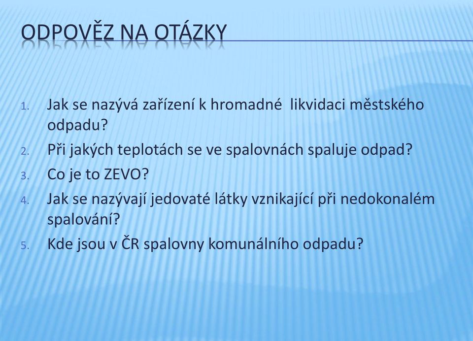 Při jakých teplotách se ve spalovnách spaluje odpad? 3.