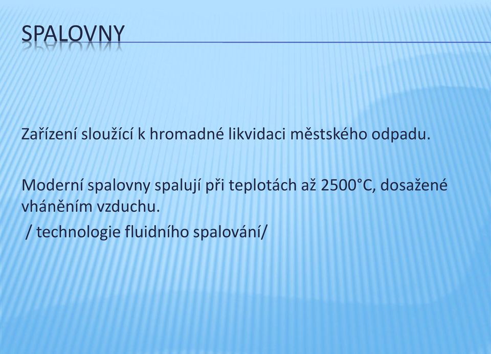 Moderní spalovny spalují při teplotách až