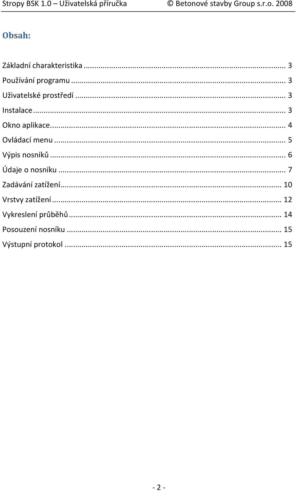 .. 4 Ovládací menu... 5 Výpis nosníků... 6 Údaje o nosníku.