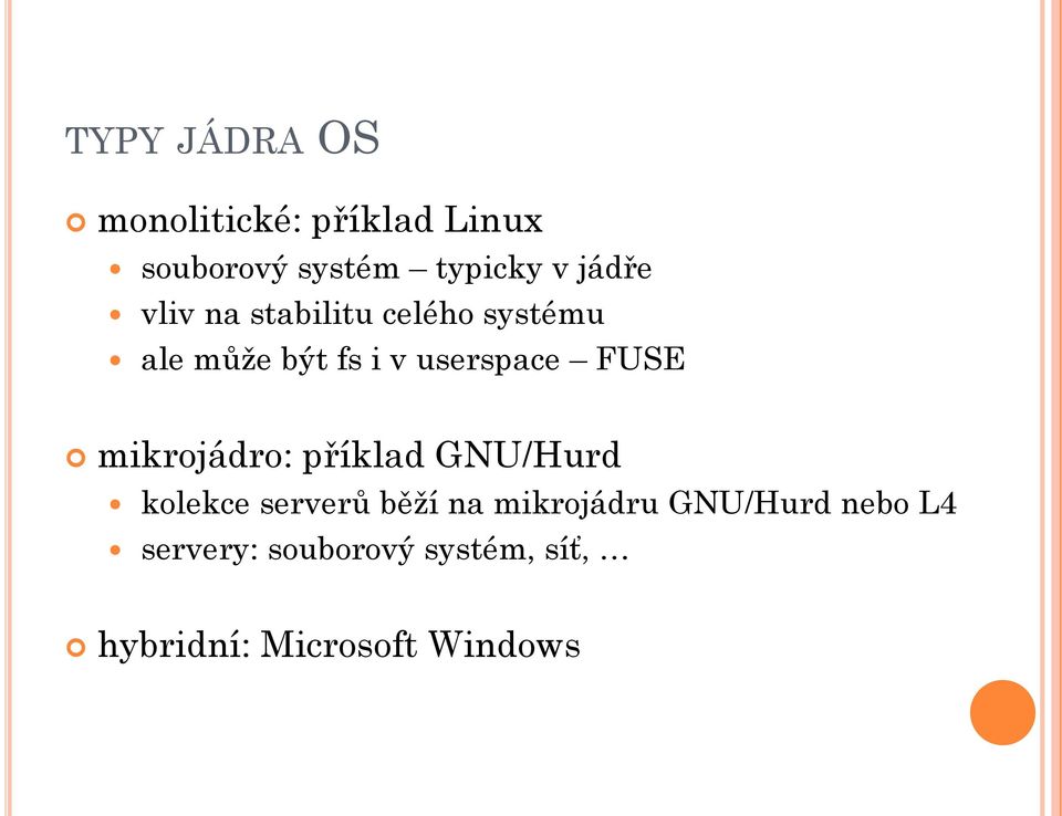 FUSE mikrojádro: příklad GNU/Hurd kolekce serverů běží na mikrojádru