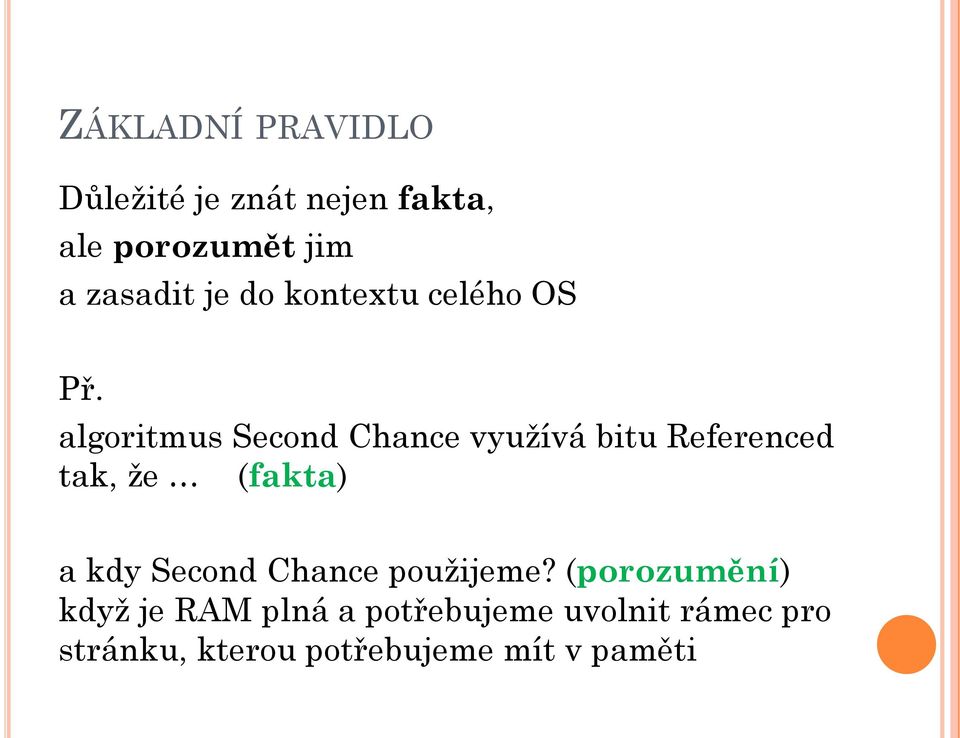 algoritmus Second Chance využívá bitu Referenced tak, že (fakta) a kdy