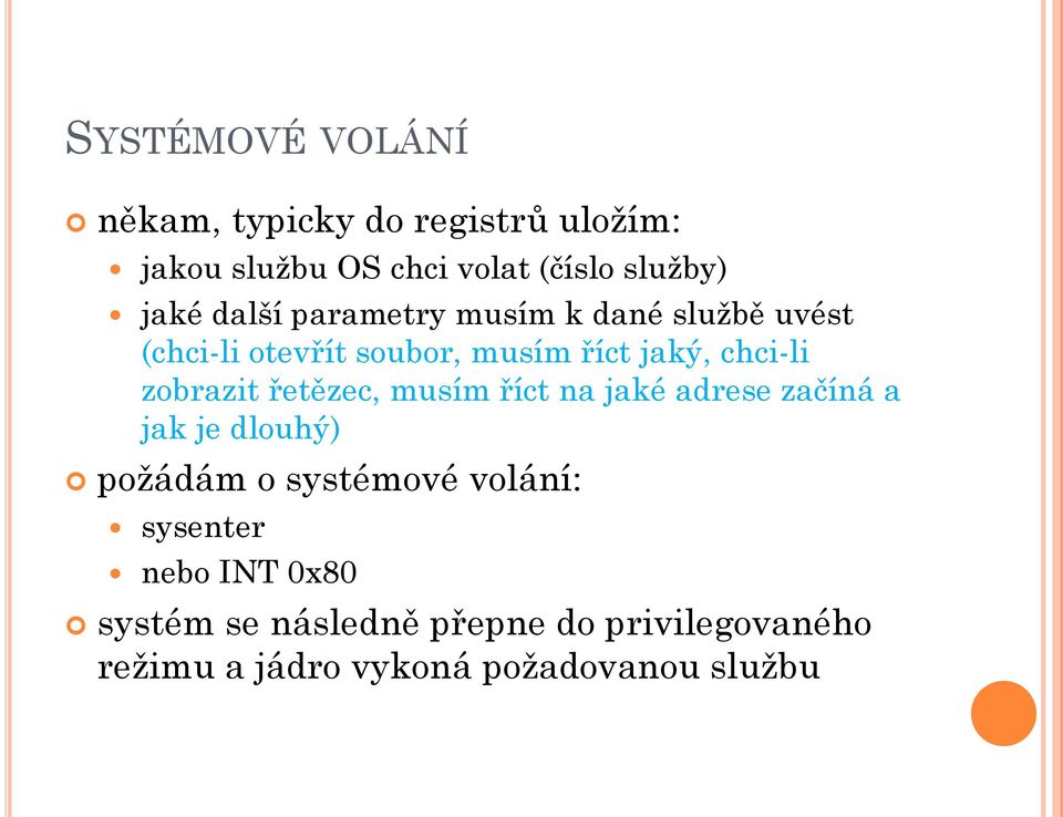 zobrazit řetězec, musím říct na jaké adrese začíná a jak je dlouhý) požádám o systémové volání: