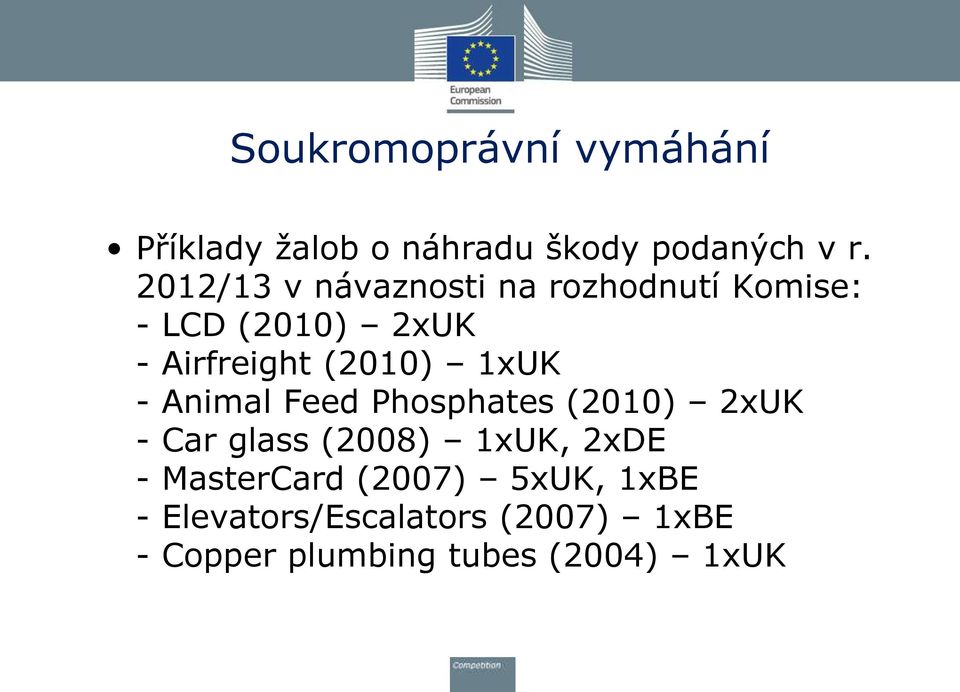 1xUK - Animal Feed Phosphates (2010) 2xUK - Car glass (2008) 1xUK, 2xDE -