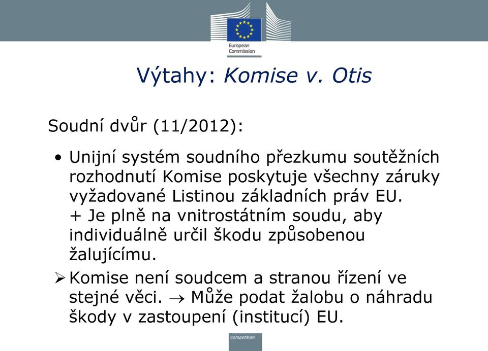 poskytuje všechny záruky vyţadované Listinou základních práv EU.