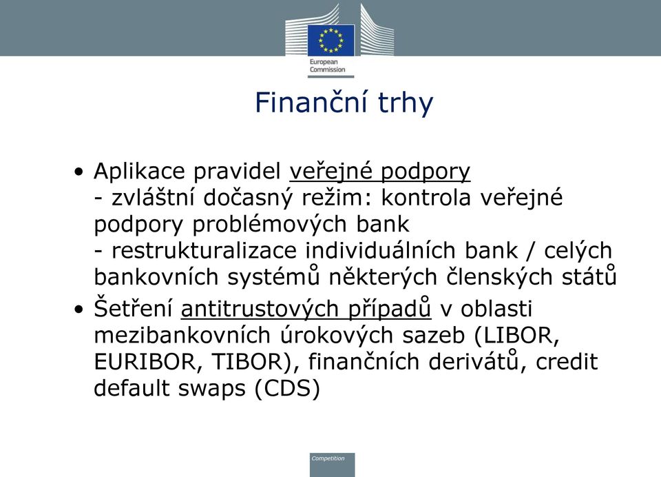 bankovních systémů některých členských států Šetření antitrustových případů v oblasti