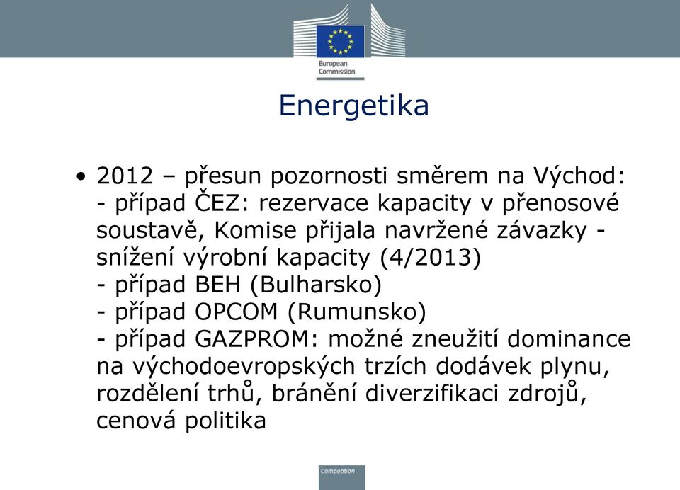 případ BEH (Bulharsko) - případ OPCOM (Rumunsko) - případ GAZPROM: moţné zneuţití dominance