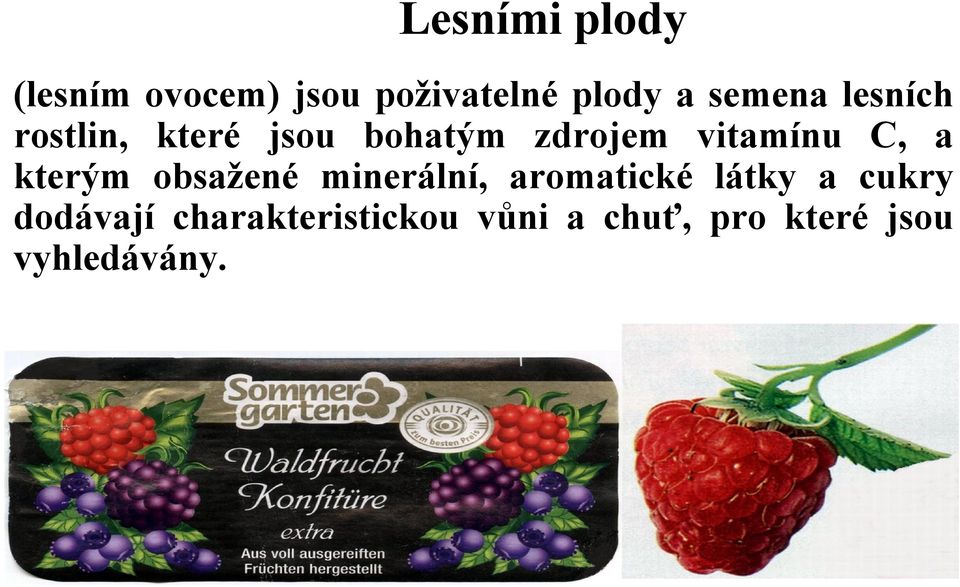 C, a kterým obsažené minerální, aromatické látky a cukry