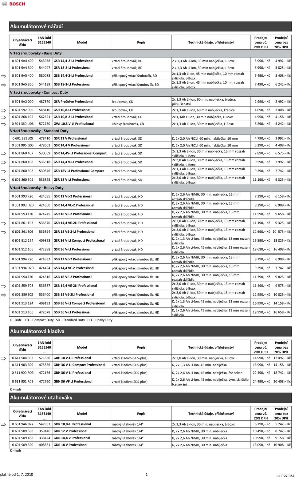 601 9A5 300 544139 GSB 18-2-LI Professional příklepový vrtací šroubovák, BD Vrtací šroubováky - Compact Duty 0 601 9A2 000 487870 GSR ProDrive Professional šroubovák, CD 2x 1,3 Ah Li-on, 45 min