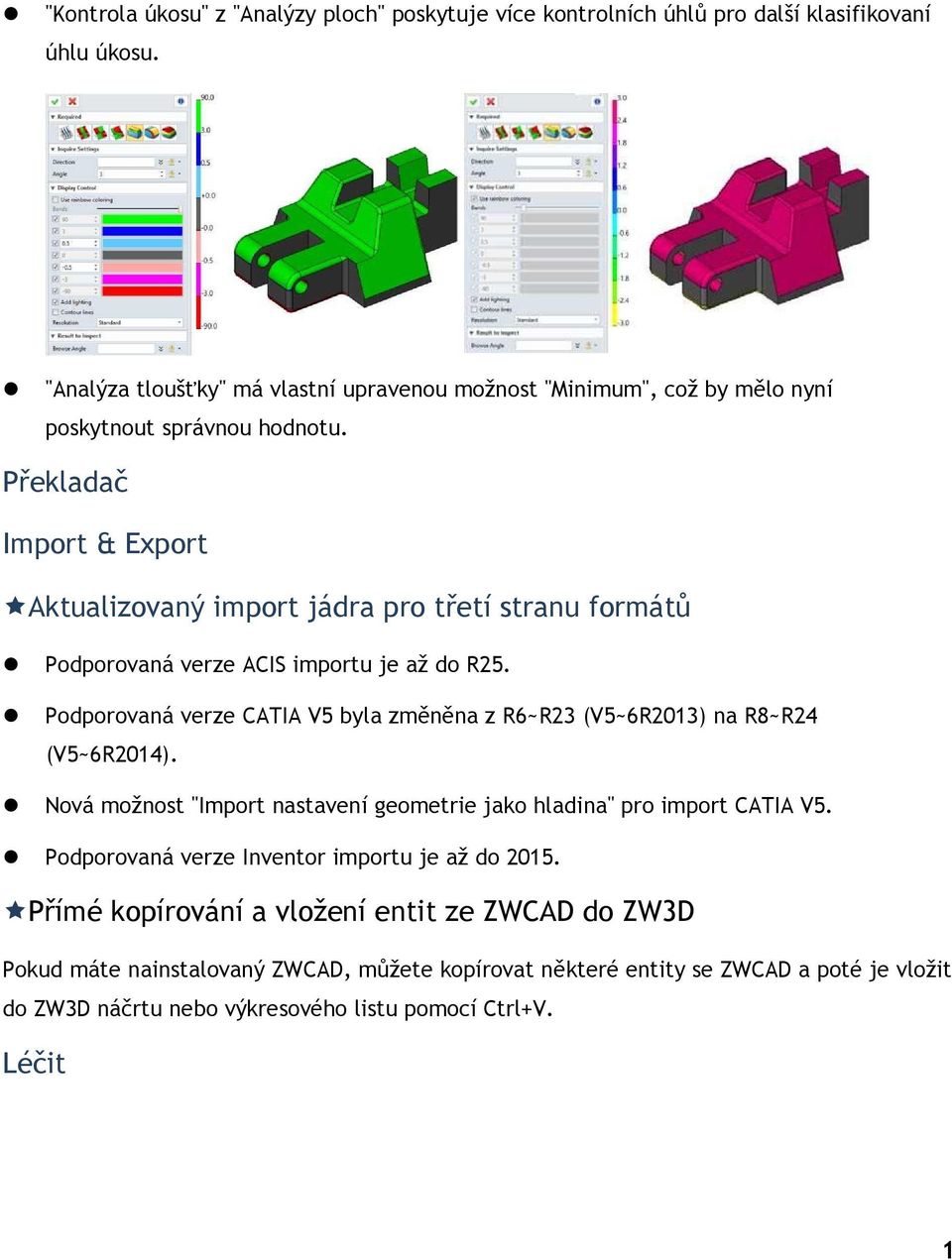 Překladač Import & Export Aktualizovaný import jádra pro třetí stranu formátů Podporovaná verze ACIS importu je až do R25.