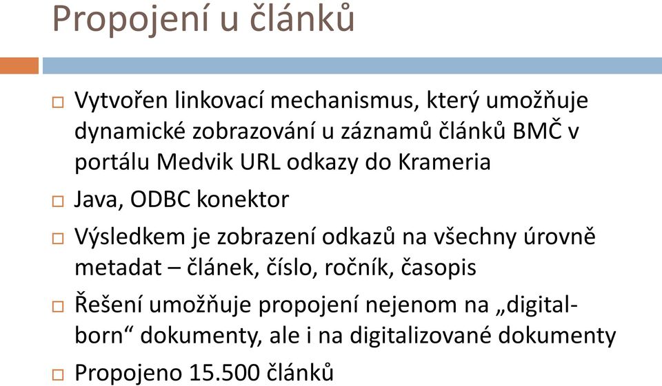 zobrazení odkazů na všechny úrovně metadat článek, číslo, ročník, časopis Řešení umožňuje