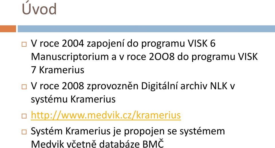 Digitální archiv NLK v systému Kramerius http://www.medvik.