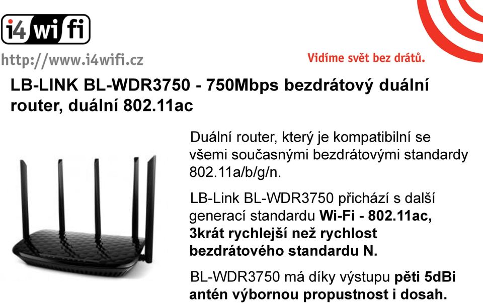11a/b/g/n. LB-Link BL-WDR3750 přichází s další generací standardu Wi-Fi - 802.