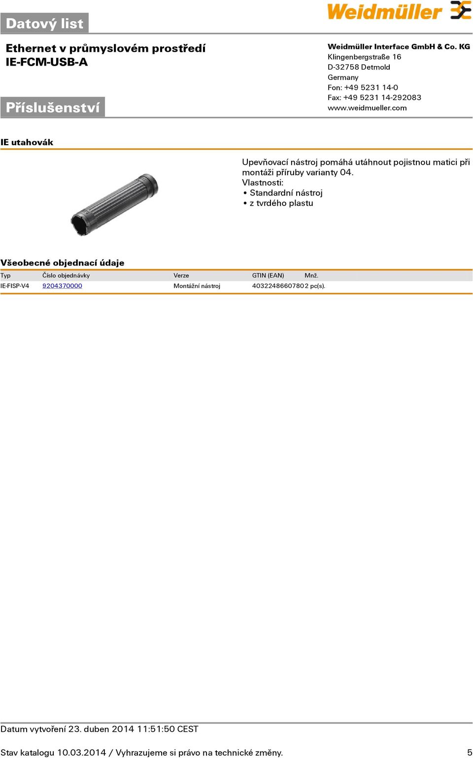Vlastnosti: Standardní nástroj z tvrdého plastu IE-FISP-V4