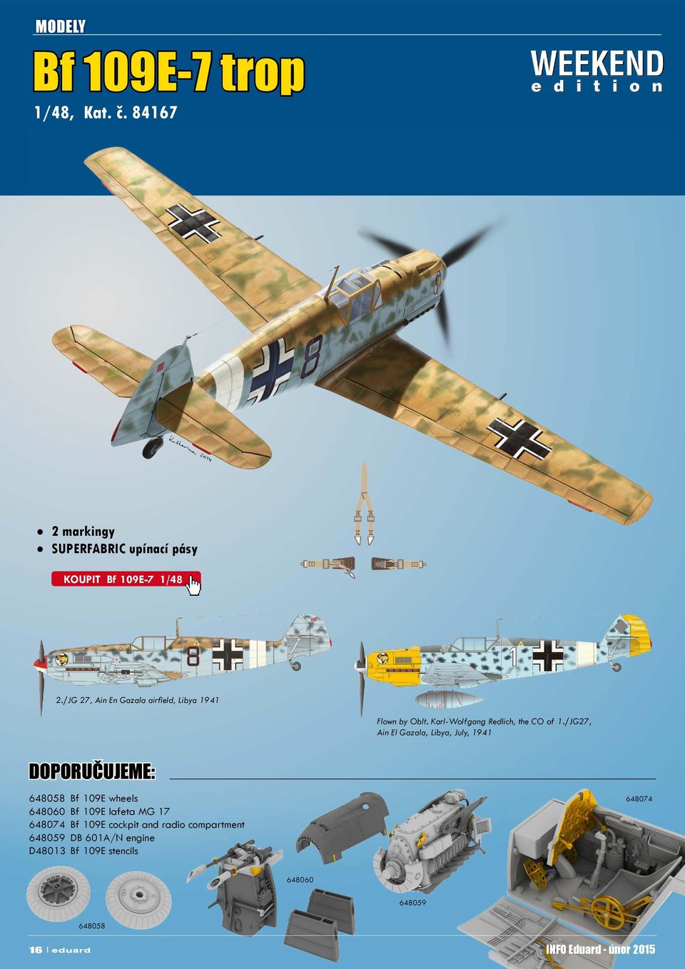 /JG27, Ain El Gazala, Libya, July, 1941 DOPORUČUJEME: 648058 Bf 109E wheels 648060 Bf 109E lafeta MG 17