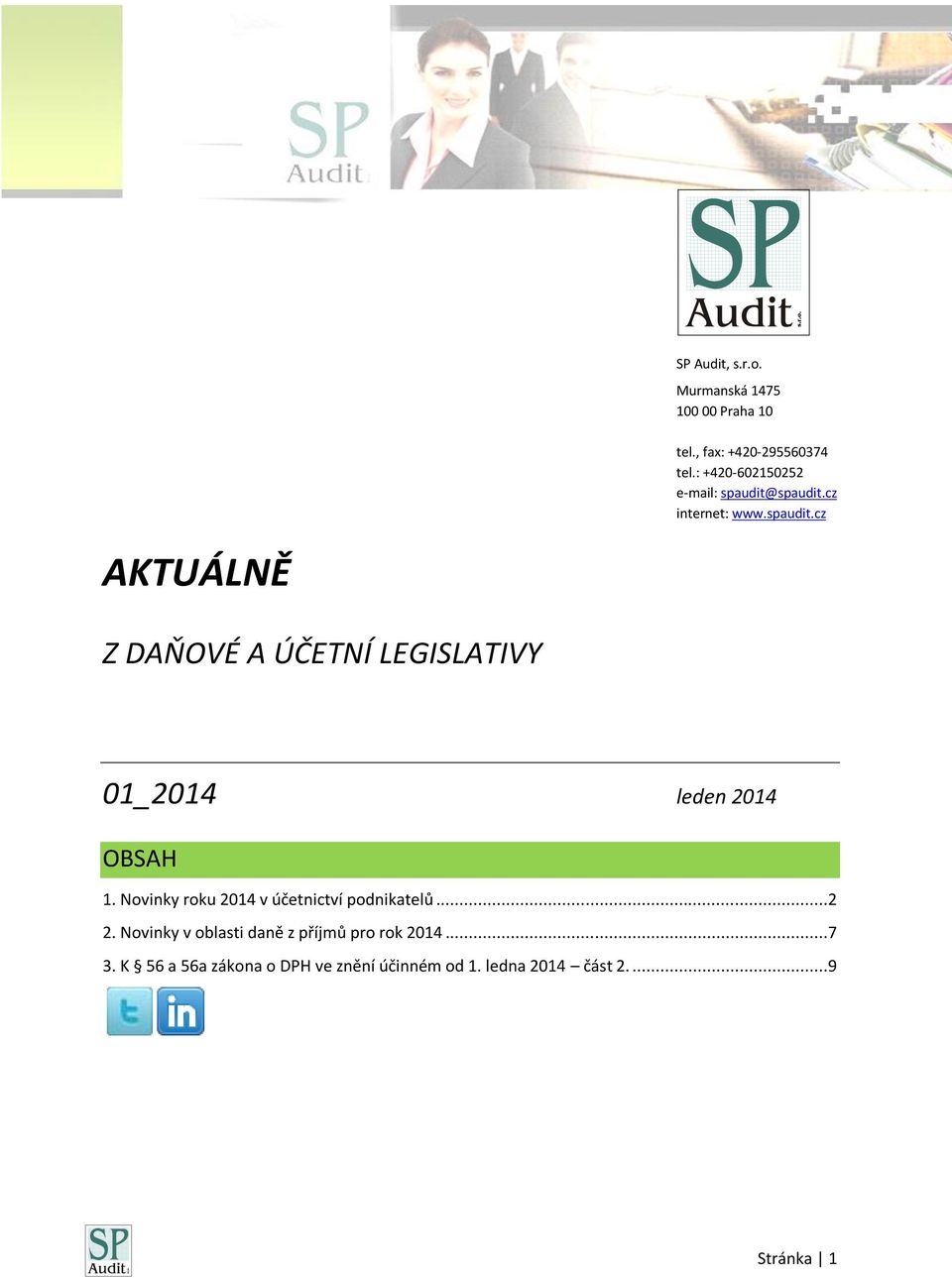 spaudit.cz internet: www.spaudit.cz AKTUÁLNĚ Z DAŇOVÉ A ÚČETNÍ LEGISLATIVY 01_2014 leden 2014 OBSAH 1.