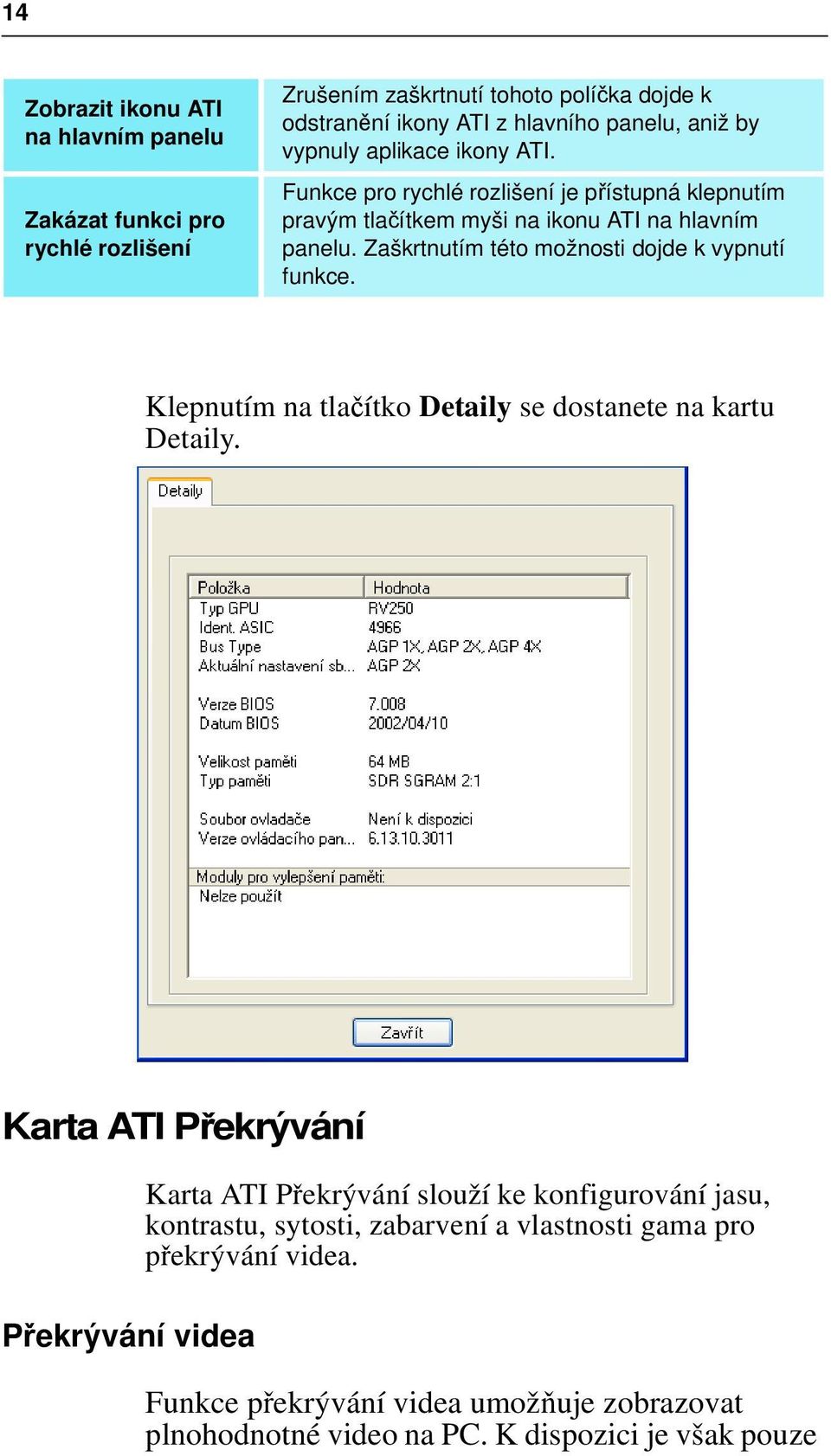 Zaškrtnutím této možnosti dojde k vypnutí funkce. Klepnutím na tlačítko Detaily se dostanete na kartu Detaily.