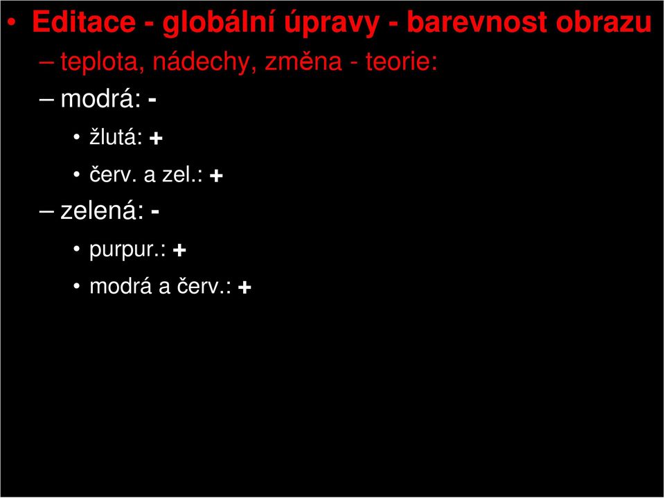 teorie: modrá:- žlutá: + červ. a zel.