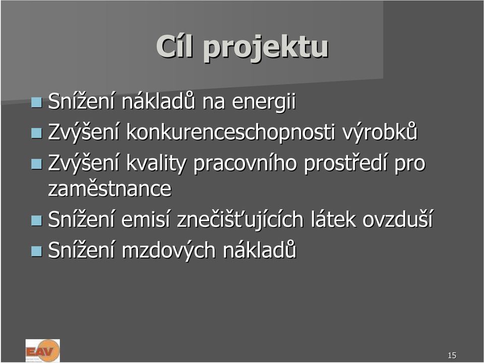 prostřed edí pro zaměstnance Snížen ení emisí znečišťuj