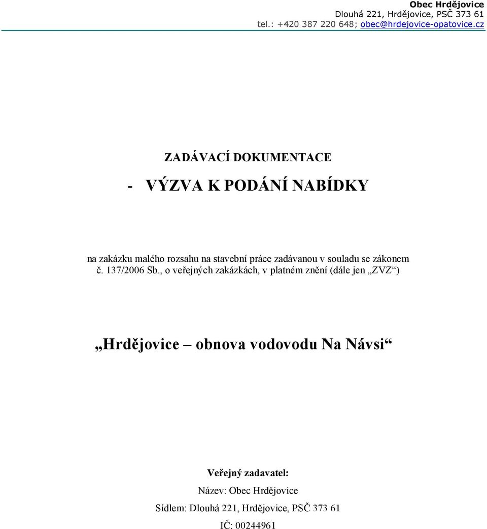 na stavební práce zadávanou v souladu se zákonem č. 137/2006 Sb.