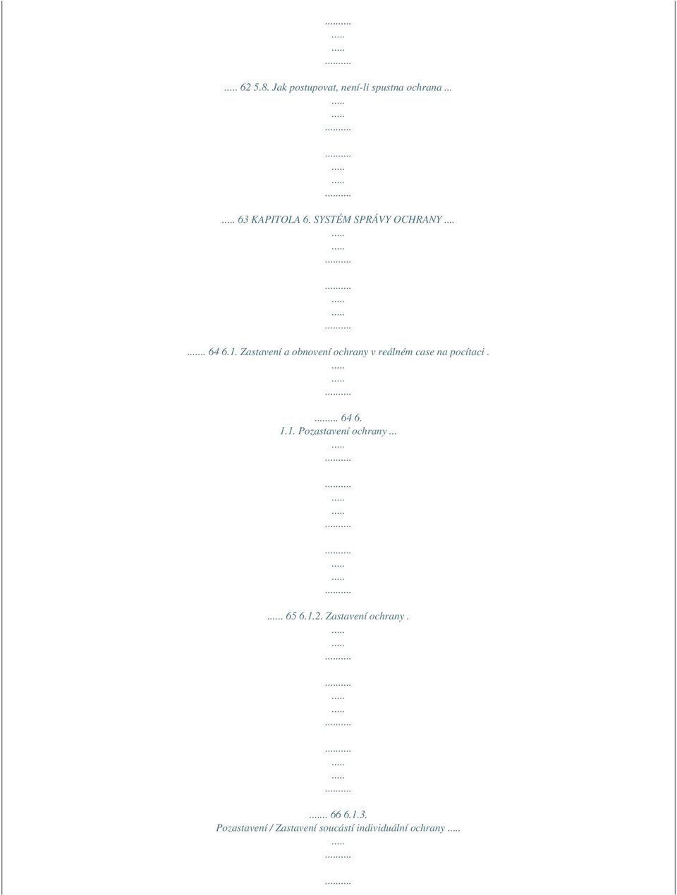 Zastavení a obnovení ochrany v reálném case na pocítaci.... 64 6. 1.