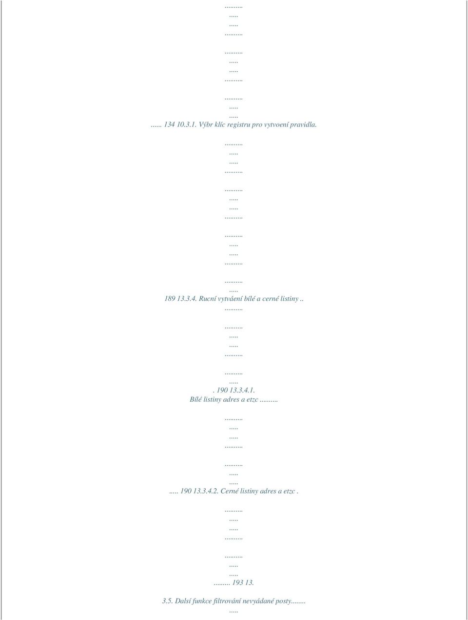3.4.2. Cerné listiny adres a etzc.... 193 13. 3.5.