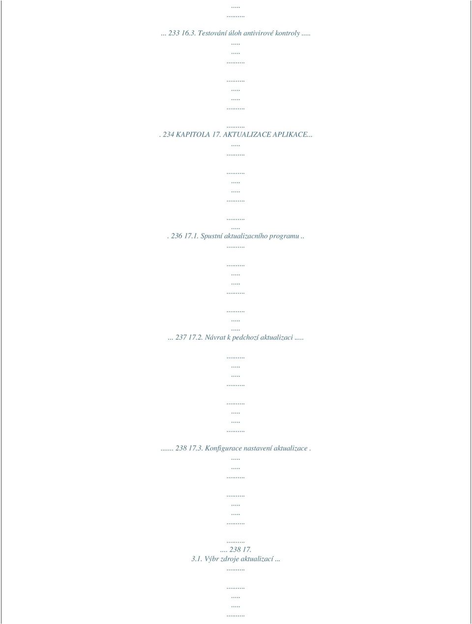 .... 237 17.2. Návrat k pedchozí aktualizaci.. 238 17.3. Konfigurace nastavení aktualizace.