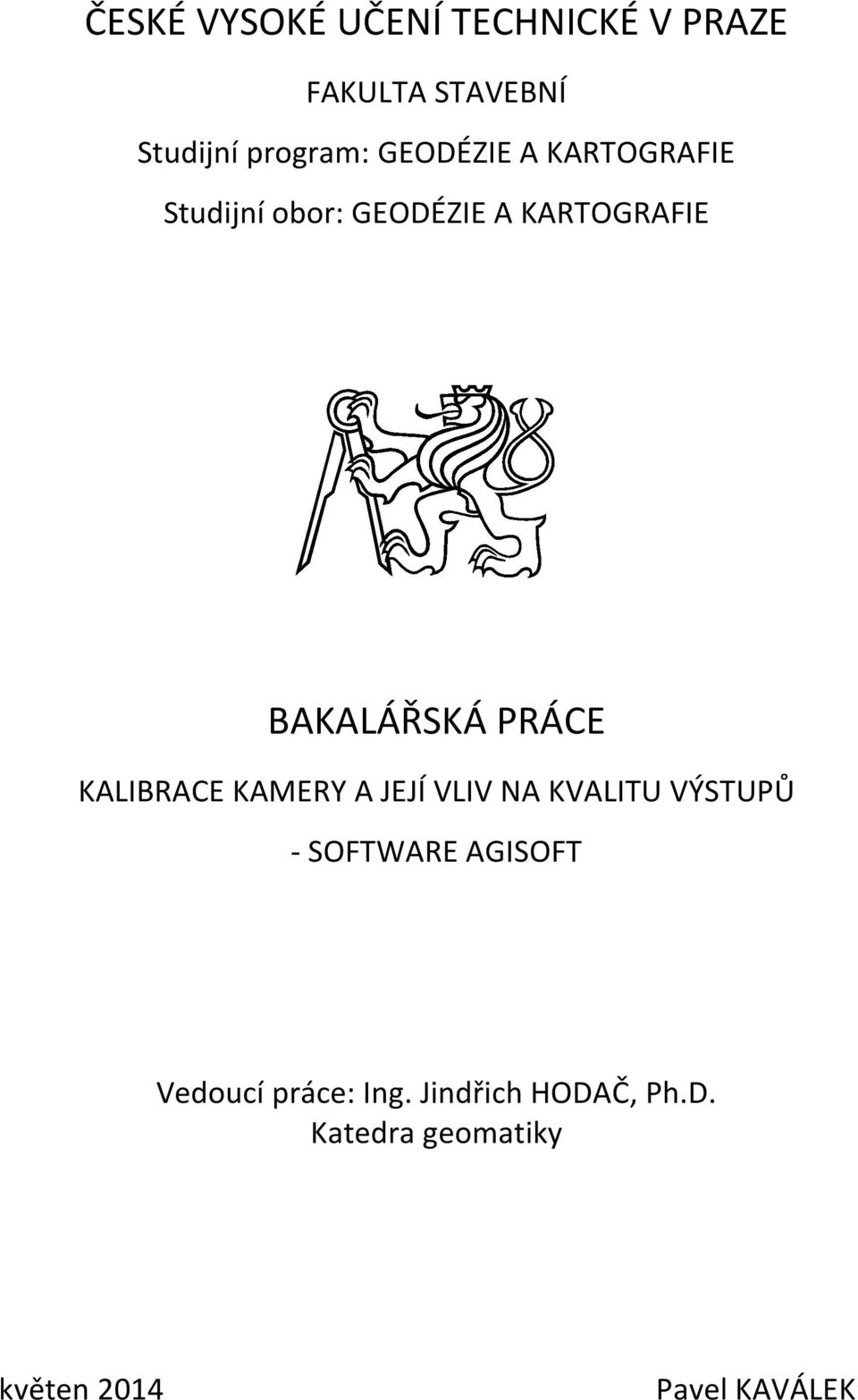 PRÁCE KALIBRACE KAMERY A JEJÍ VLIV NA KVALITU VÝSTUPŮ - SOFTWARE AGISOFT