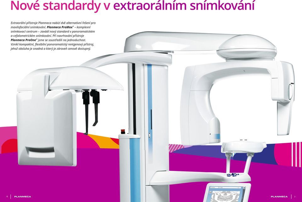 Planmeca ProMax komplexní snímkovací centrum zavádí nový standard v panoramatickém a cefalometrickém snímkování.