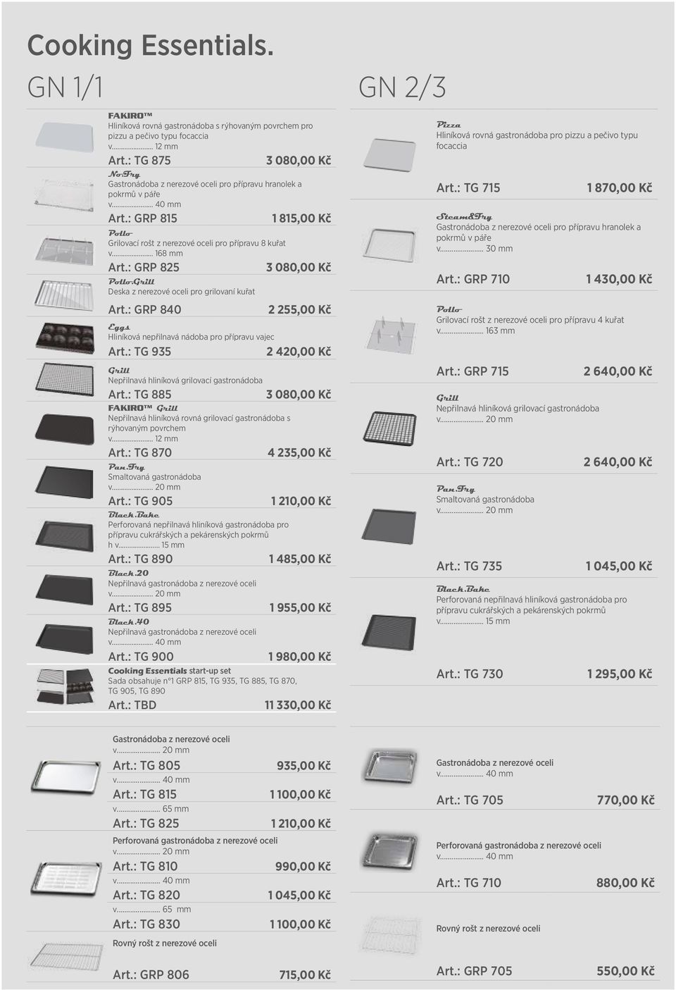 Grill Deska z nerezové oceli pro grilovaní kuřat 3 080,00 Kč Art.: GRP 840 2 255,00 Kč Eggs Hliníková nepřilnavá nádoba pro přípravu vajec Art.