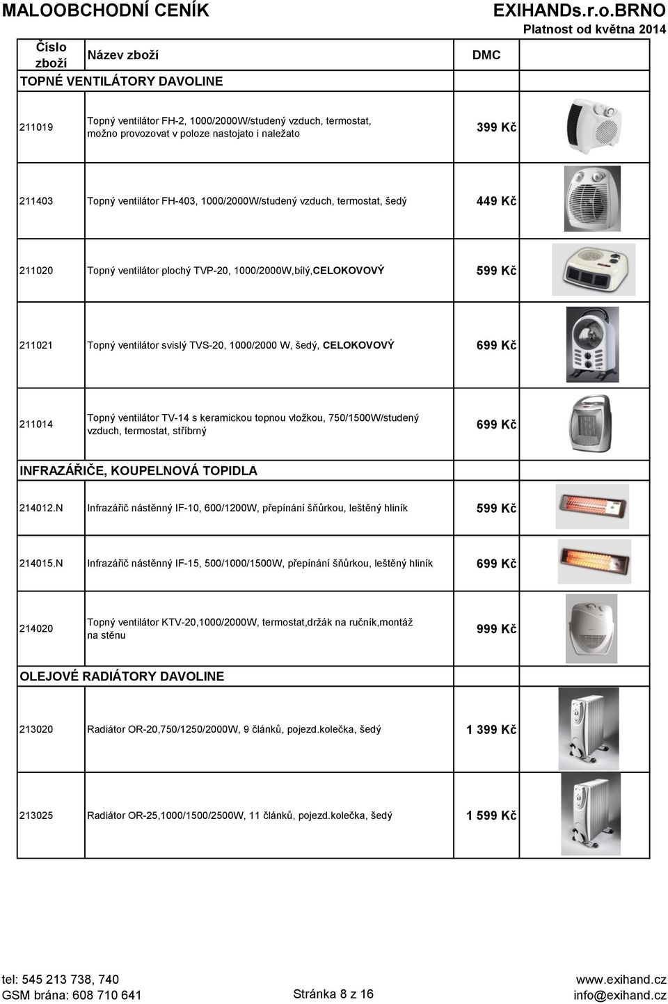 ventilátor TV-14 s keramickou topnou vložkou, 750/1500W/studený vzduch, termostat, stříbrný 699 Kč INFRAZÁŘIČE, KOUPELNOVÁ TOPIDLA 214012.