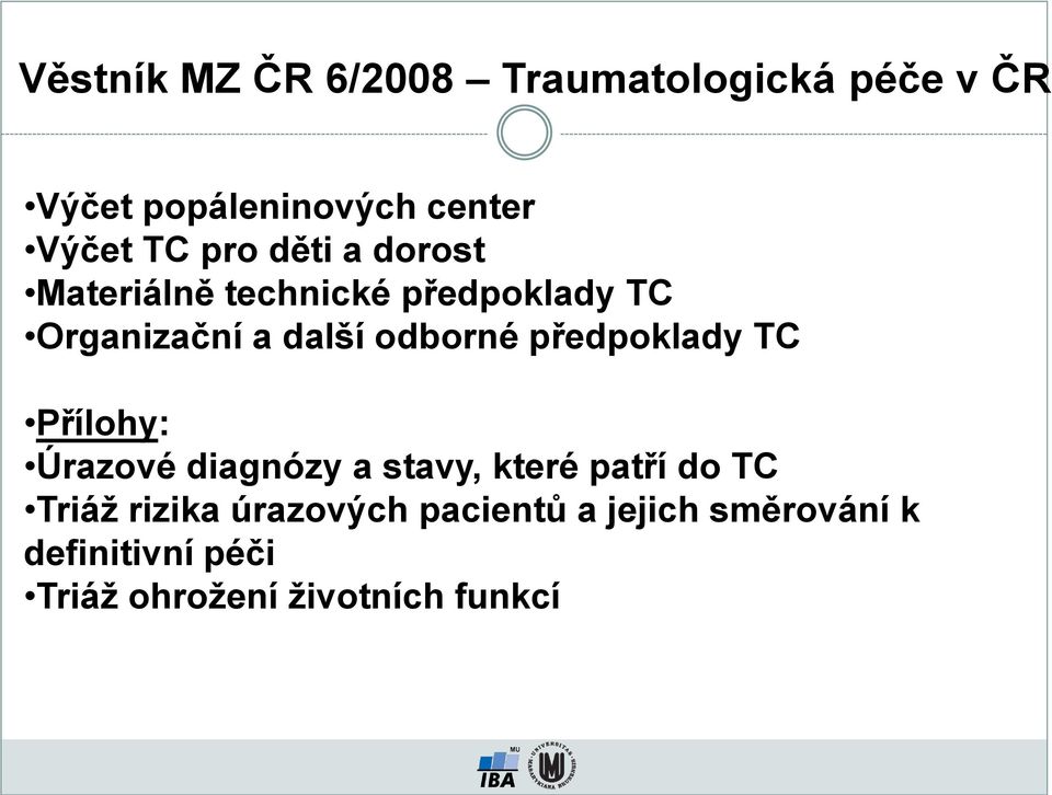 předpoklady TC Přílohy: Úrazové diagnózy a stavy, které patří do TC Triáž rizika