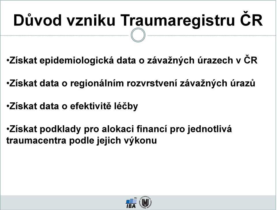 závažných úrazů Získat data o efektivitě léčby Získat podklady