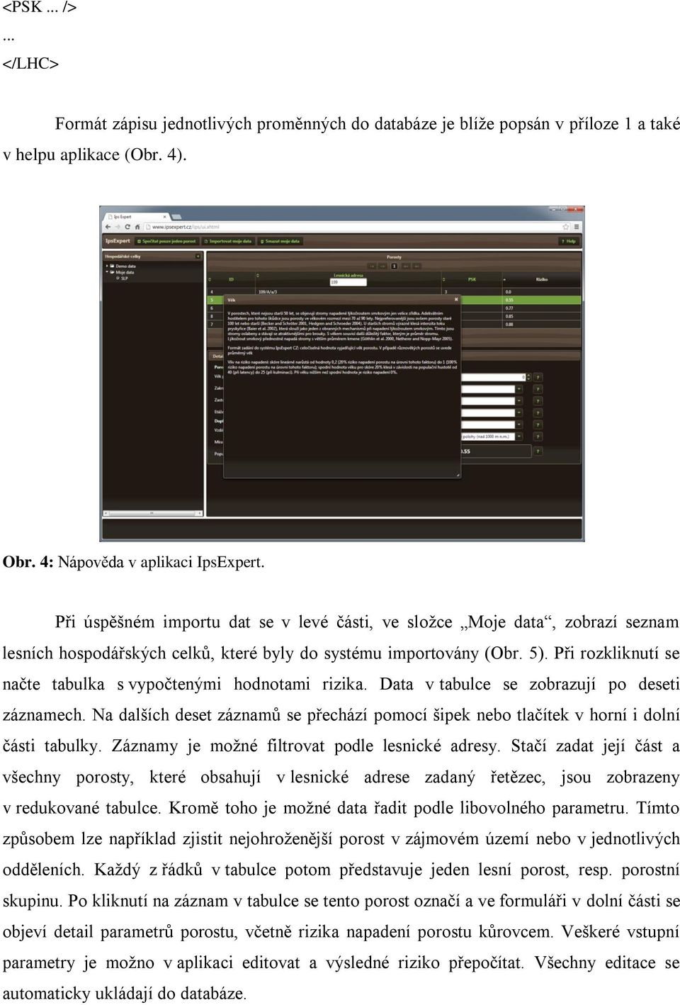 Při rozkliknutí se načte tabulka s vypočtenými hodnotami rizika. Data v tabulce se zobrazují po deseti záznamech.