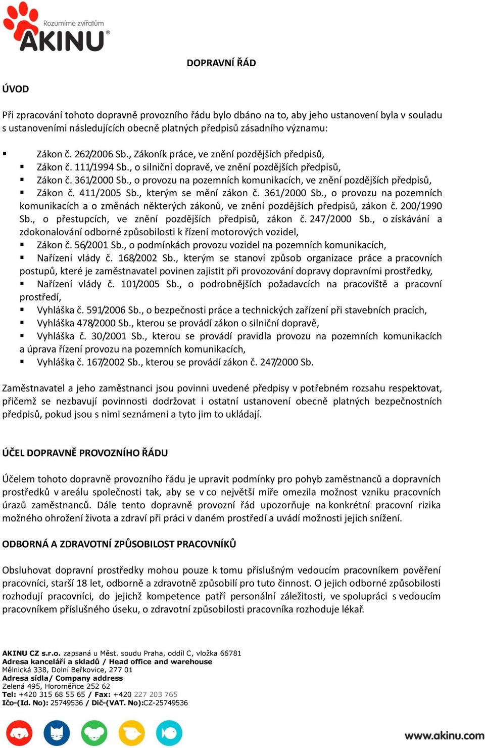 , o provozu na pozemních komunikacích, ve znění pozdějších předpisů, Zákon č. 411/2005 Sb., kterým se mění zákon č. 361/2000 Sb.