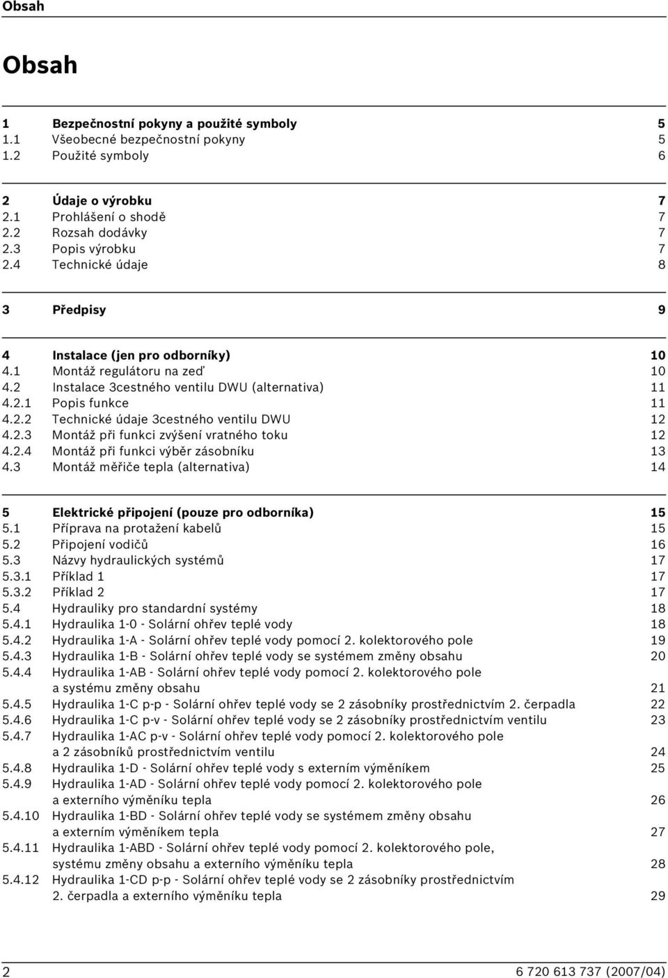 2.3 Montáž při funkci zvýšení vratného toku 12 4.2.4 Montáž při funkci výběr zásobníku 13 4.3 Montáž měřiče tepla (alternativa) 14 5 Elektrické připojení (pouze pro odborníka) 15 5.