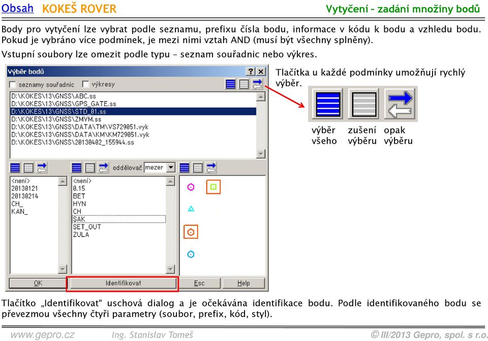 Vstupní soubory lze omezit podle typu seznam souřadnic nebo výkres. Tlačítka u každé podmínky umožňují rychlý výběr.