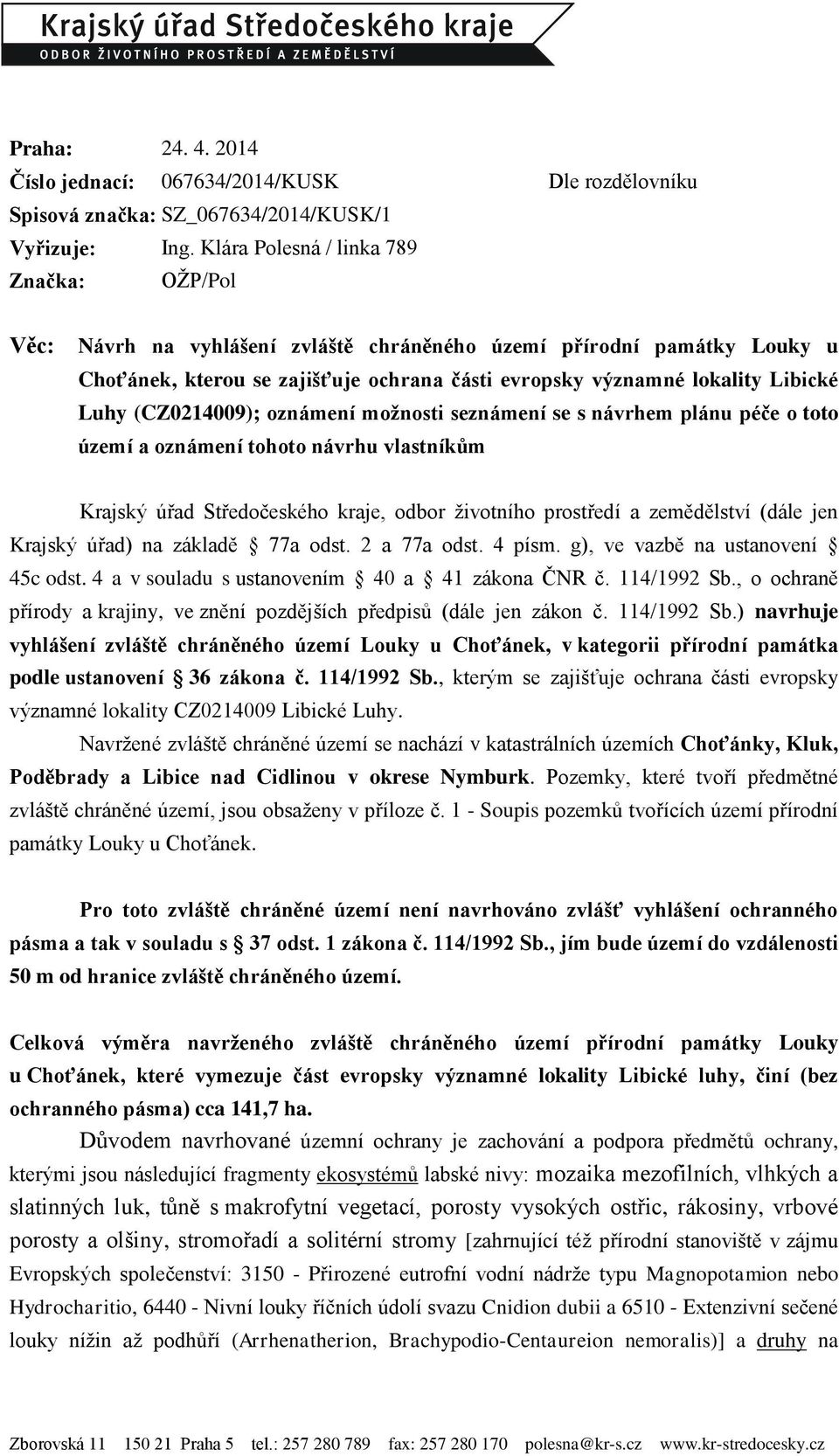 lokality Libické Luhy (CZ0214009); oznámení možnosti seznámení se s návrhem plánu péče o toto území a oznámení tohoto návrhu vlastníkům Krajský úřad Středočeského kraje, odbor životního prostředí a