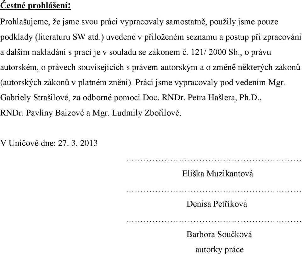 , o právu autorském, o právech souvisejících s právem autorským a o změně některých zákonů (autorských zákonů v platném znění).