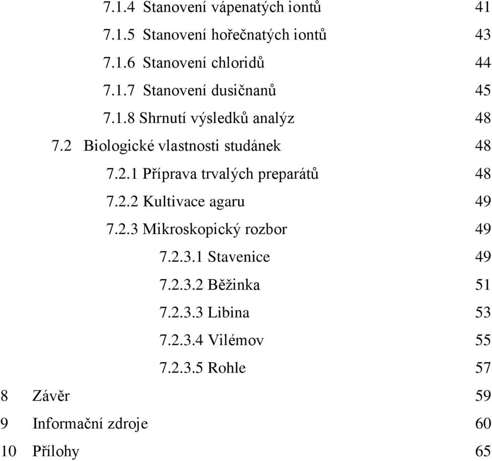 2.2 Kultivace agaru 49 7.2.3 Mikroskopický rozbor 49 7.2.3.1 Stavenice 49 7.2.3.2 Běžinka 51 7.2.3.3 Libina 53 7.