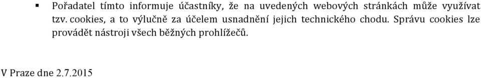 cookies, a to výlučně za účelem usnadnění jejich