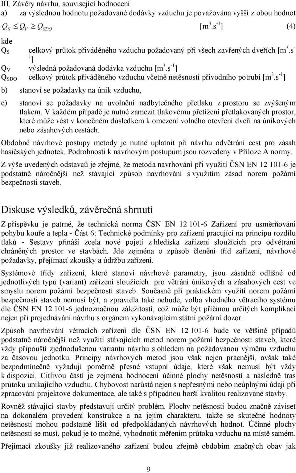 s -1 ] Q SDO celkový průtok přiváděného vzduchu včetně netěsností přívodního potrubí [m 3.