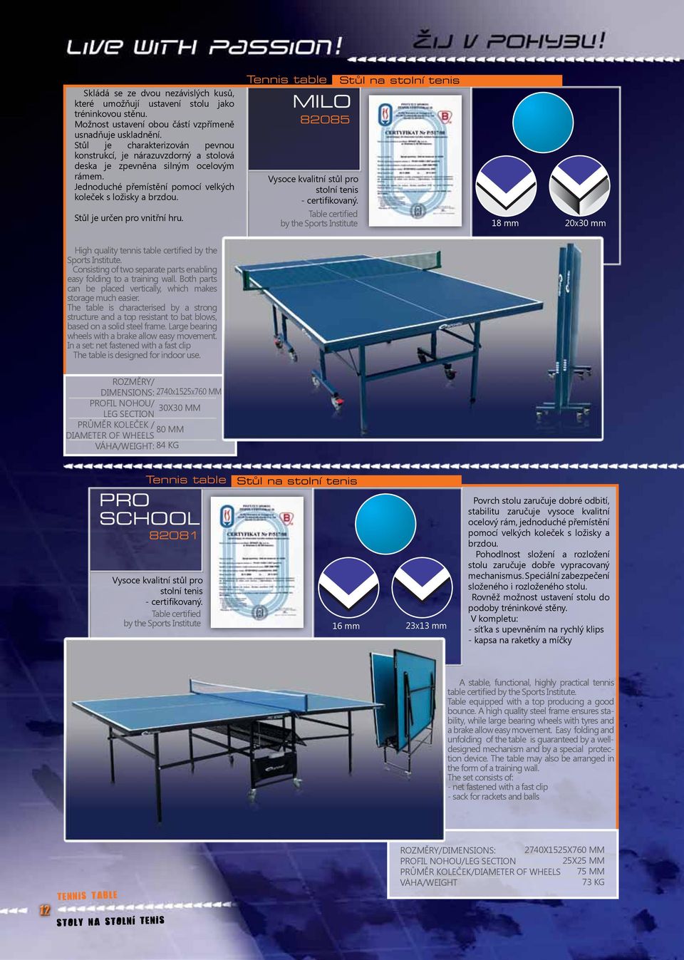 Stůl je určen pro vnitřní hru. Tennis table MILO 82085 Vysoce kvalitní stůl pro stolní tenis - certifikovaný.