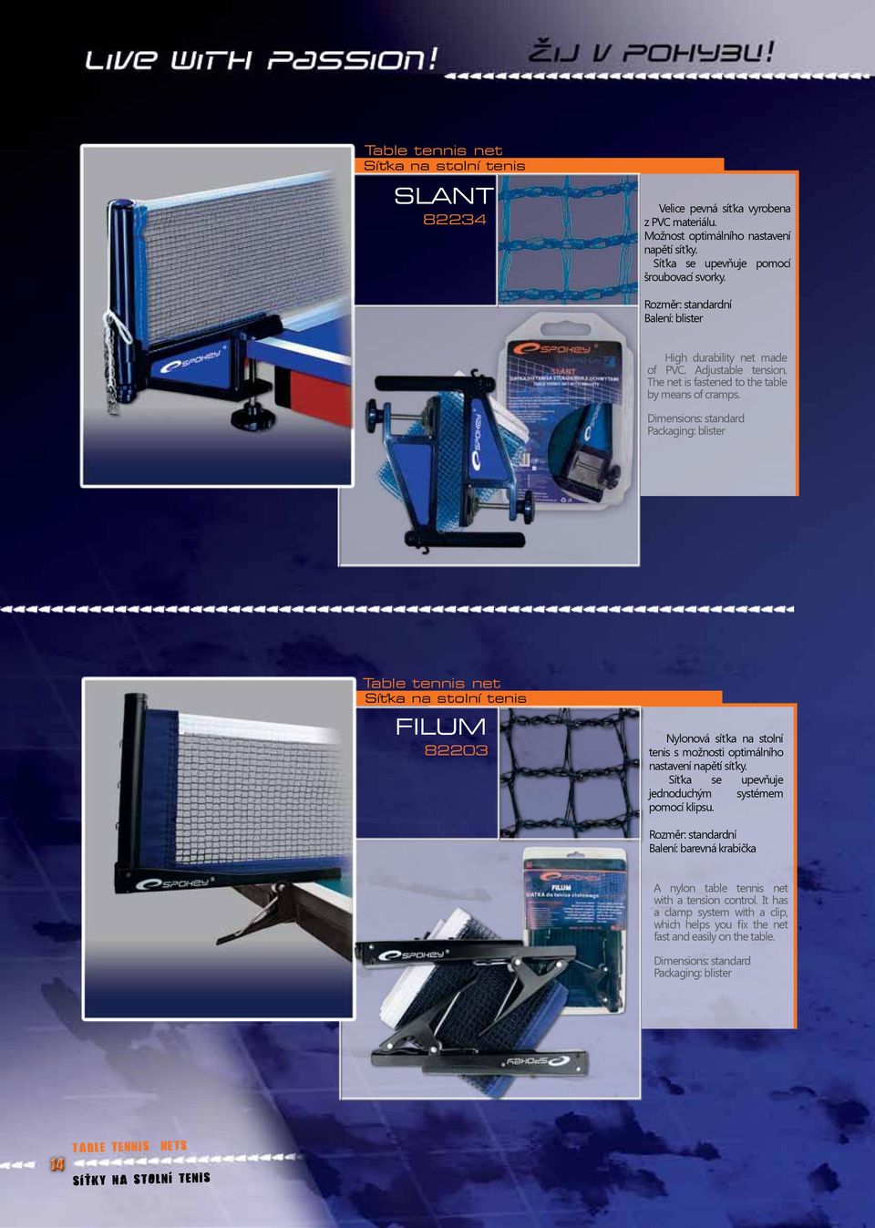 Dimensions: standard Packaging: blister Table tennis net Sítka na stolní tenis FILUM 82203 Nylonová síťka na stolní tenis s možnosti optimálního nastavení napětí síťky.