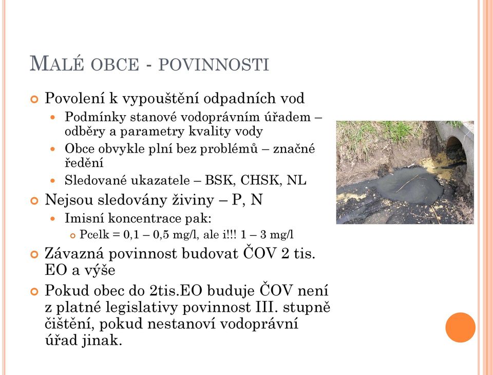 N Imisní koncentrace pak: Pcelk = 0,1 0,5 mg/l, ale i!!! 1 3 mg/l Závazná povinnost budovat ČOV 2 tis.