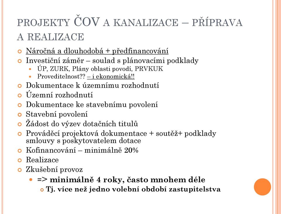 ! Dokumentace k územnímu rozhodnutí Územní rozhodnutí Dokumentace ke stavebnímu povolení Stavební povolení Žádost do výzev dotačních titulů