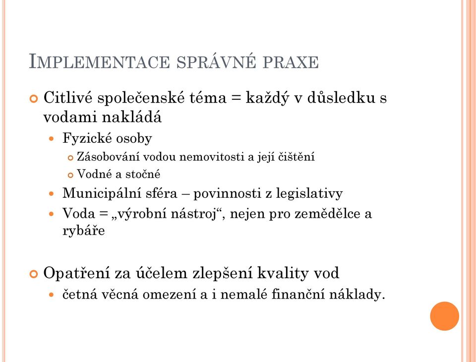 Municipální sféra povinnosti z legislativy Voda = výrobní nástroj, nejen pro zemědělce