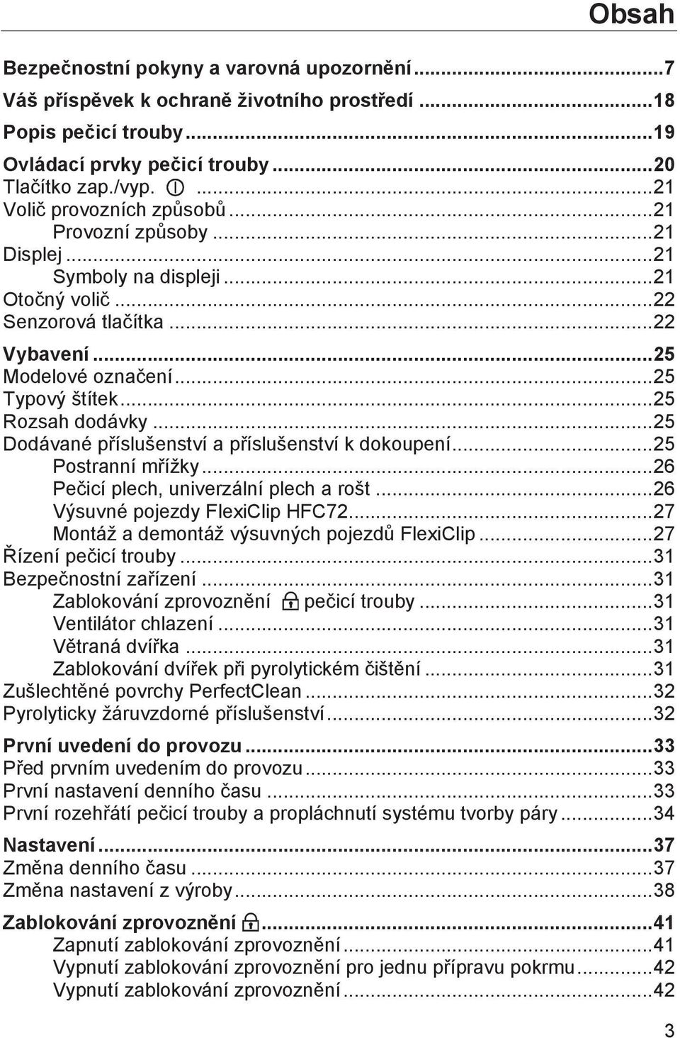 .. 25 Rozsah dodávky... 25 Dodávané příslušenství a příslušenství k dokoupení... 25 Postranní mřížky... 26 Pečicí plech, univerzální plech a rošt... 26 Výsuvné pojezdy FlexiClip HFC72.