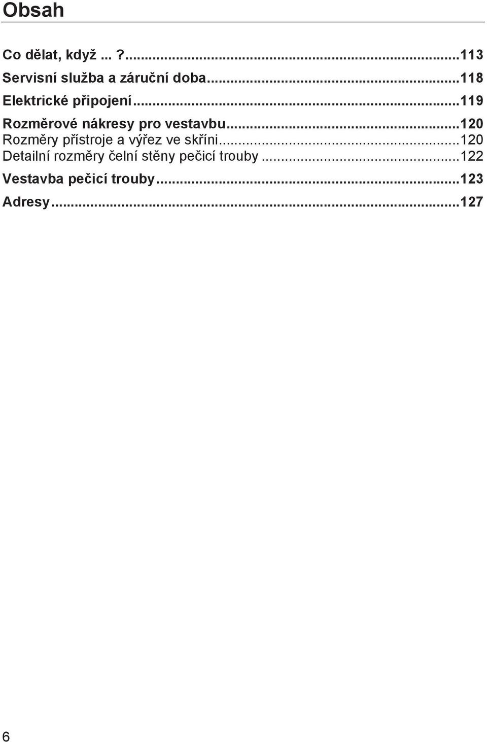 .. 120 Rozměry přístroje a výřez ve skříni.