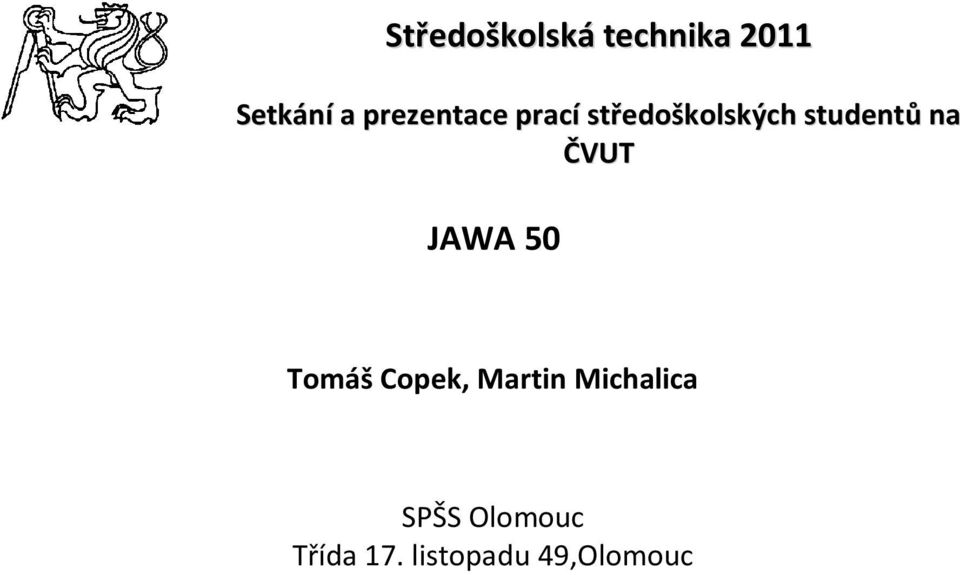 na ČVUT JAWA 50 Tomáš Copek, Martin