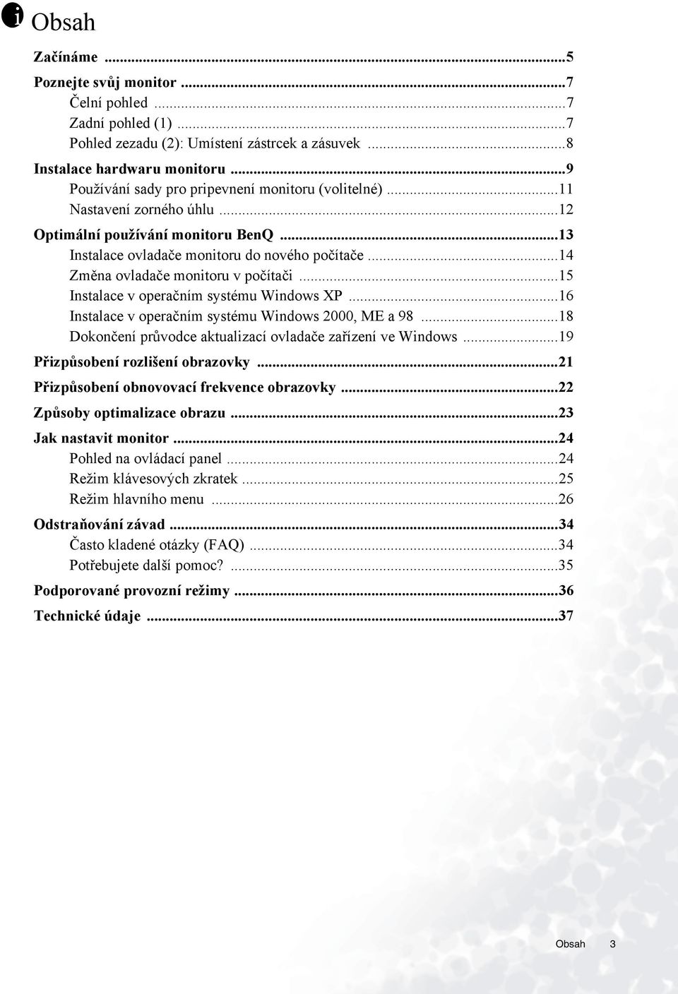 ..14 Změna ovladače monitoru v počítači...15 Instalace v operačním systému Windows XP...16 Instalace v operačním systému Windows 2000, ME a 98.